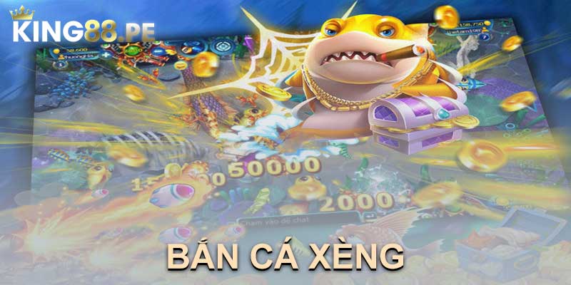 BẮN CÁ XÈNG TẠI KING88