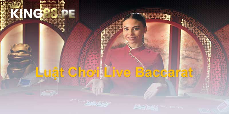 Luật Chơi Live Baccarat