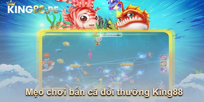 Mẹo chơi bắn cá đổi thưởng King88